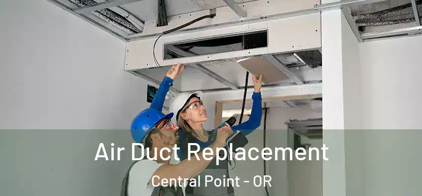 Air Duct Replacement Central Point - OR