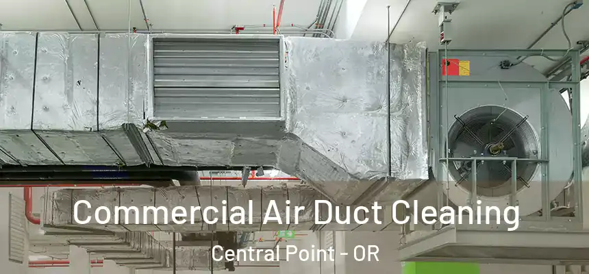 Commercial Air Duct Cleaning Central Point - OR