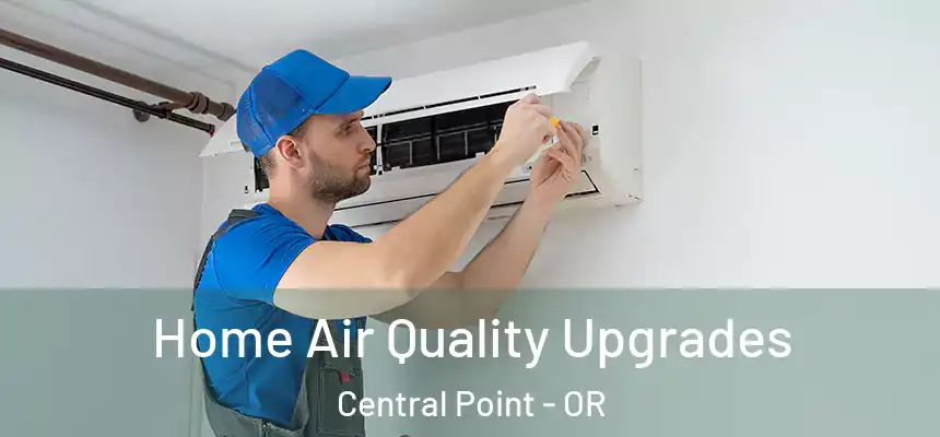 Home Air Quality Upgrades Central Point - OR