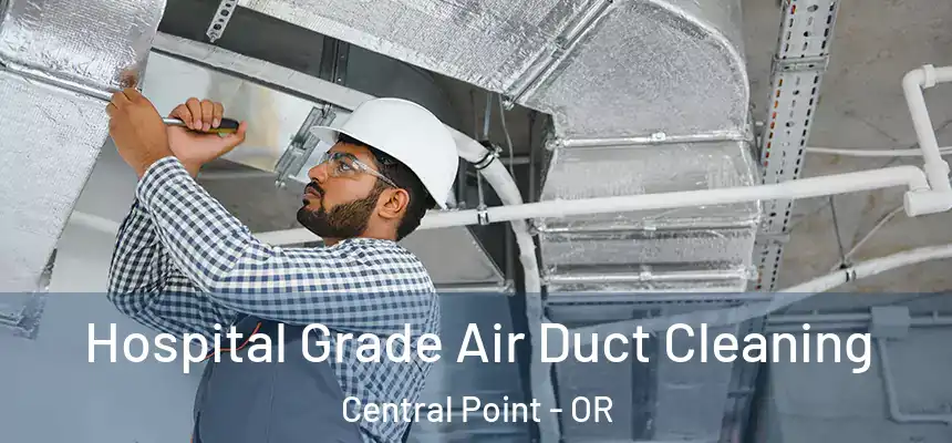  Hospital Grade Air Duct Cleaning Central Point - OR