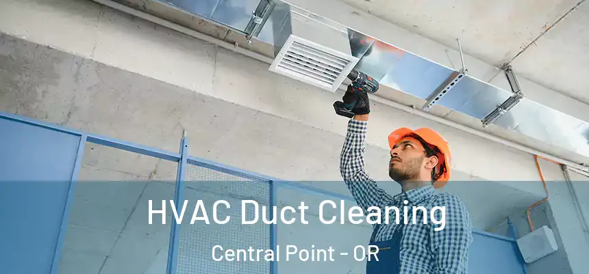 HVAC Duct Cleaning Central Point - OR