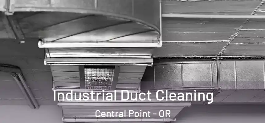  Industrial Duct Cleaning Central Point - OR