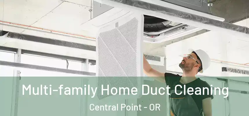 Multi-family Home Duct Cleaning Central Point - OR