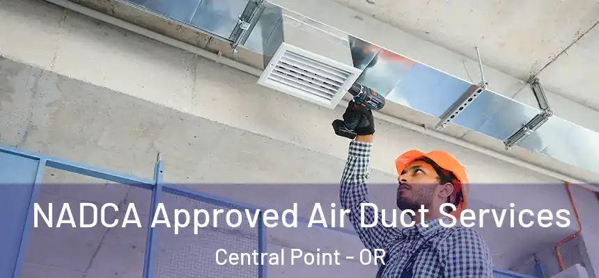 NADCA Approved Air Duct Services Central Point - OR