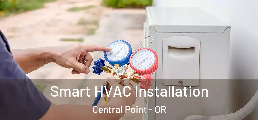 Smart HVAC Installation Central Point - OR