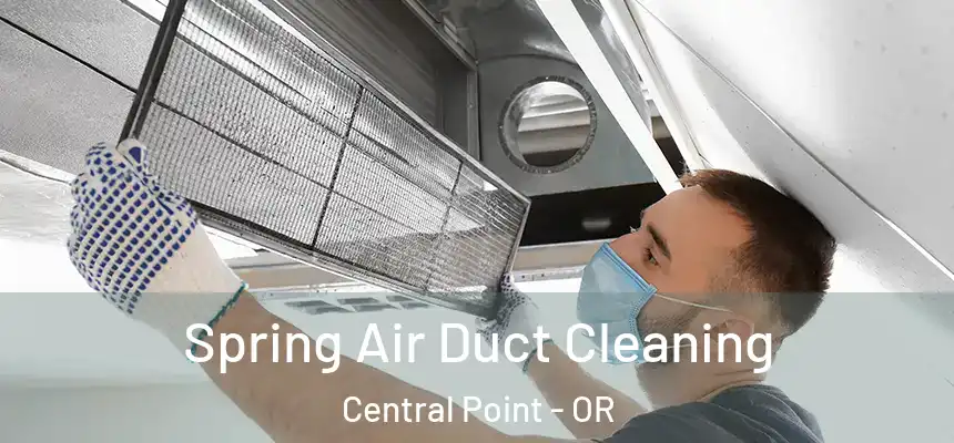 Spring Air Duct Cleaning Central Point - OR